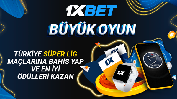 1xbet’te Süper Lig Bahisleri Yap Büyük Ödüller Kazan